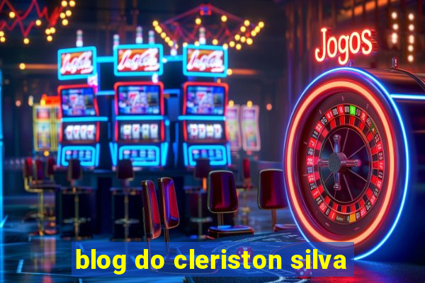 blog do cleriston silva