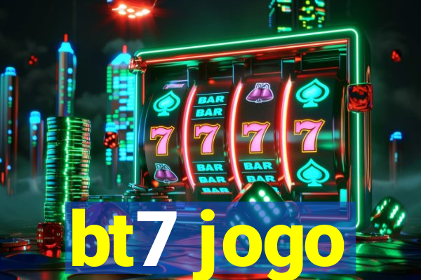 bt7 jogo