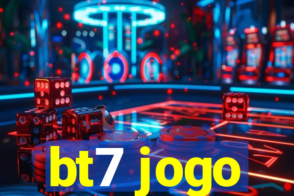 bt7 jogo