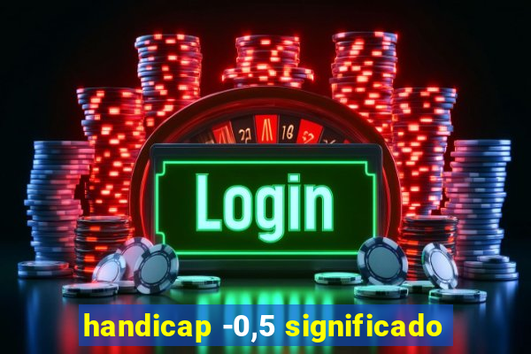 handicap -0,5 significado