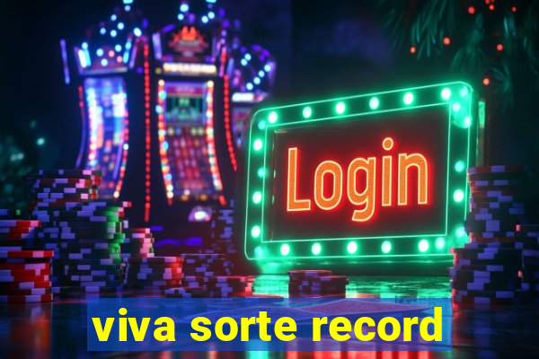 viva sorte record