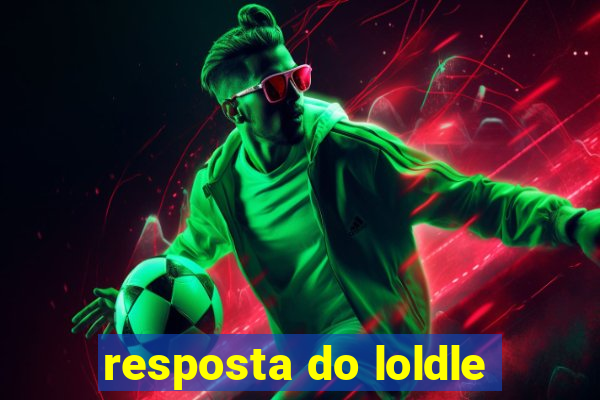 resposta do loldle