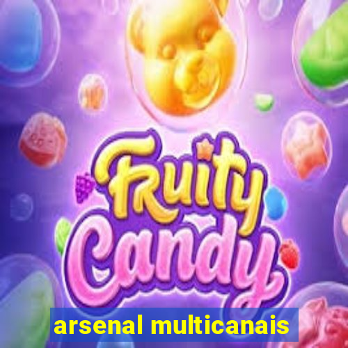 arsenal multicanais