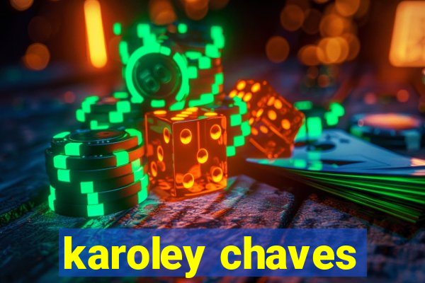 karoley chaves