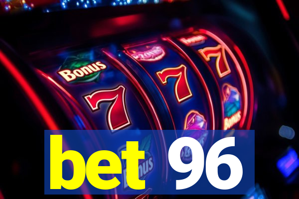 bet 96