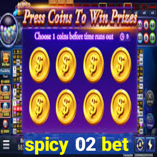 spicy 02 bet