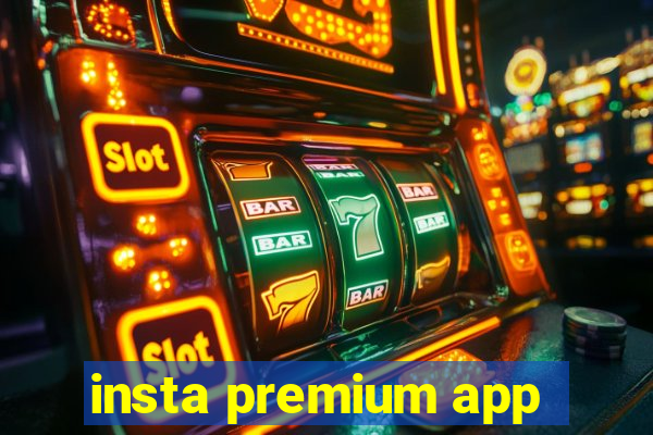 insta premium app