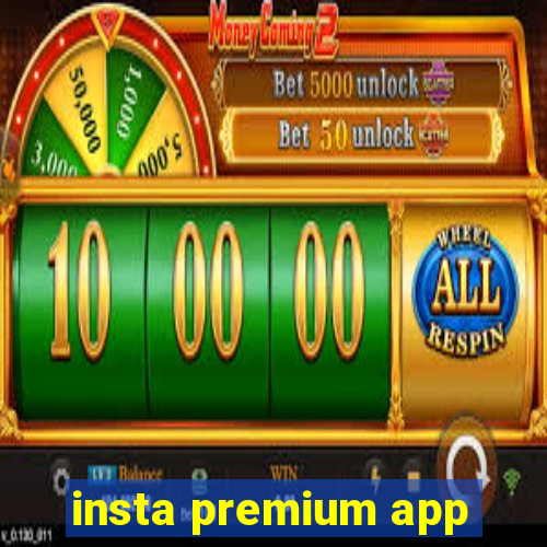 insta premium app