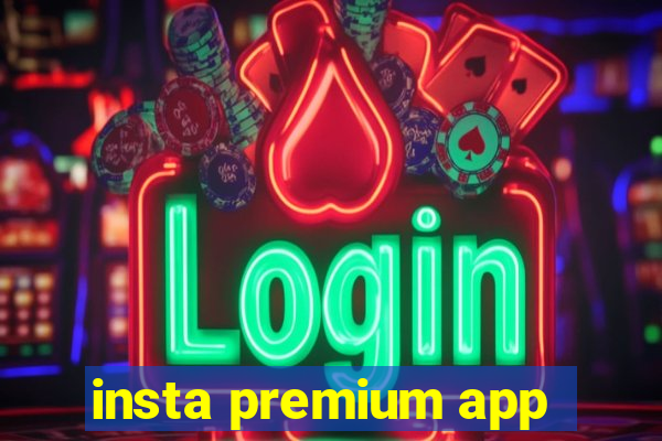 insta premium app