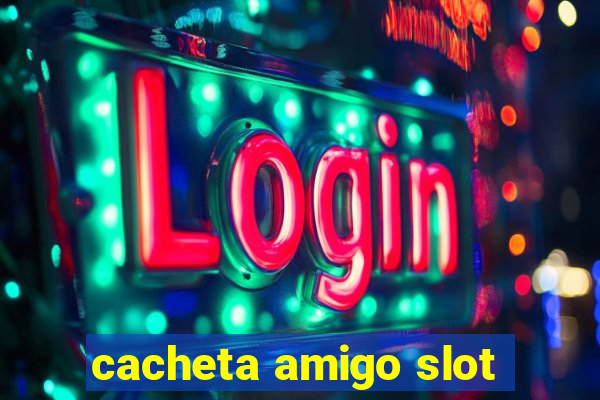 cacheta amigo slot