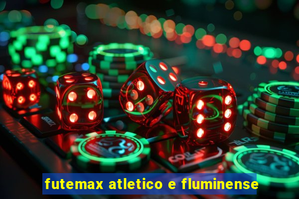 futemax atletico e fluminense