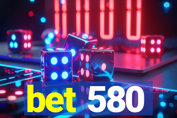 bet 580