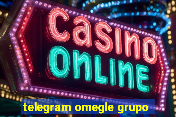 telegram omegle grupo