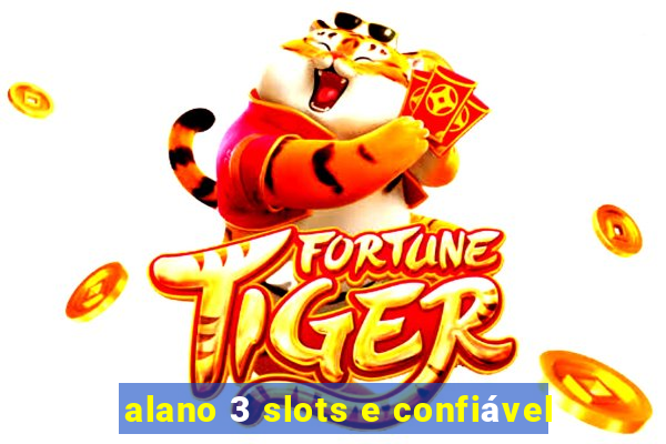 alano 3 slots e confiável