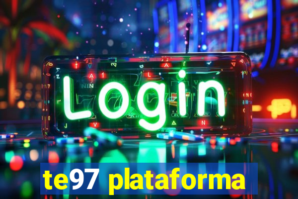 te97 plataforma