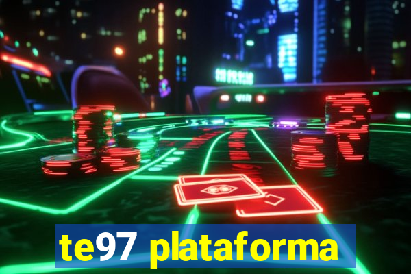 te97 plataforma