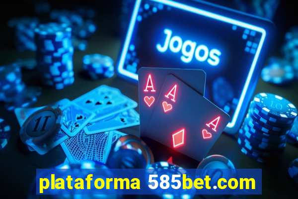 plataforma 585bet.com