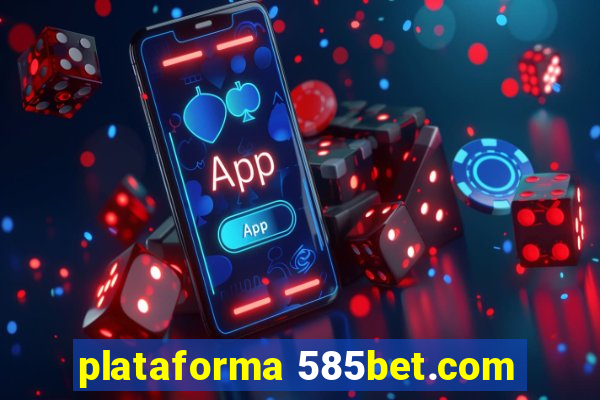 plataforma 585bet.com