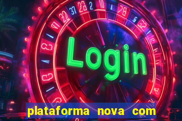 plataforma nova com bonus de cadastro sem deposito