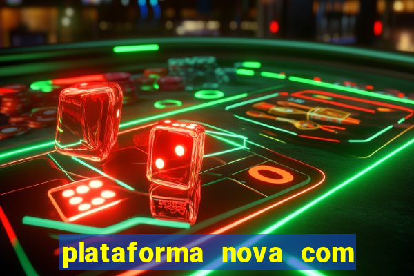 plataforma nova com bonus de cadastro sem deposito