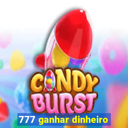 777 ganhar dinheiro