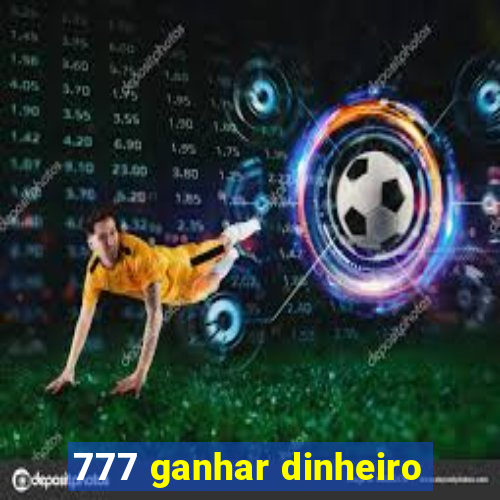 777 ganhar dinheiro