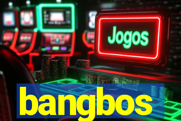 bangbos