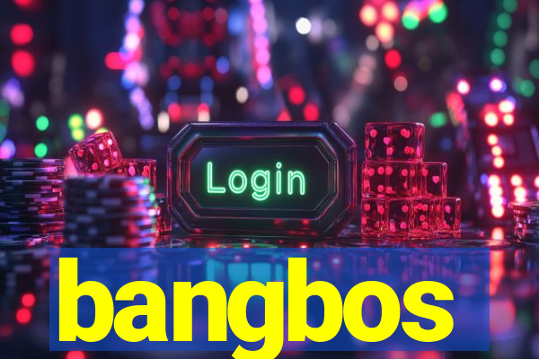 bangbos