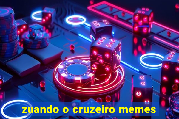 zuando o cruzeiro memes