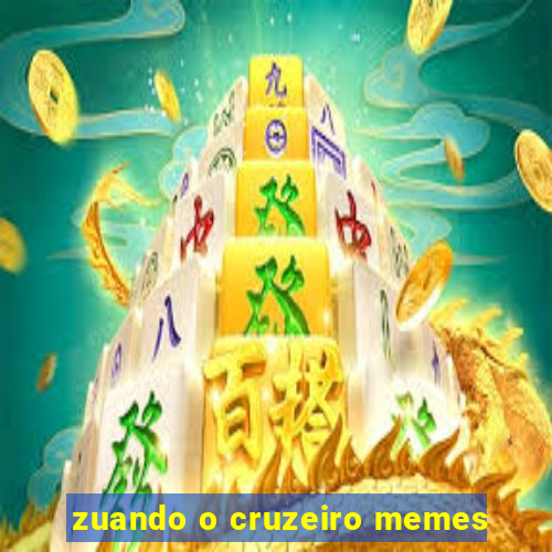 zuando o cruzeiro memes