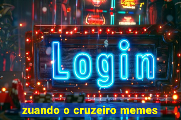 zuando o cruzeiro memes