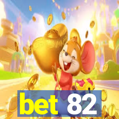 bet 82