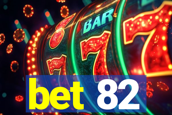 bet 82