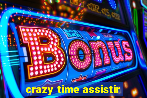 crazy time assistir