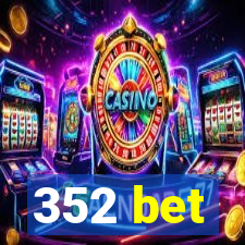 352 bet