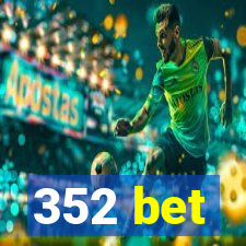 352 bet