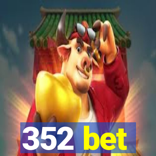 352 bet