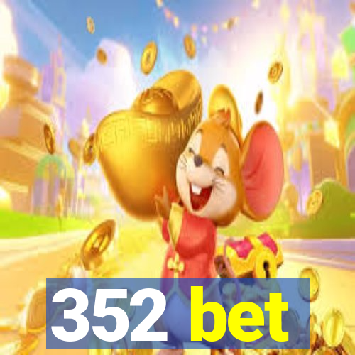 352 bet