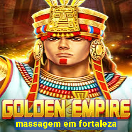 massagem em fortaleza