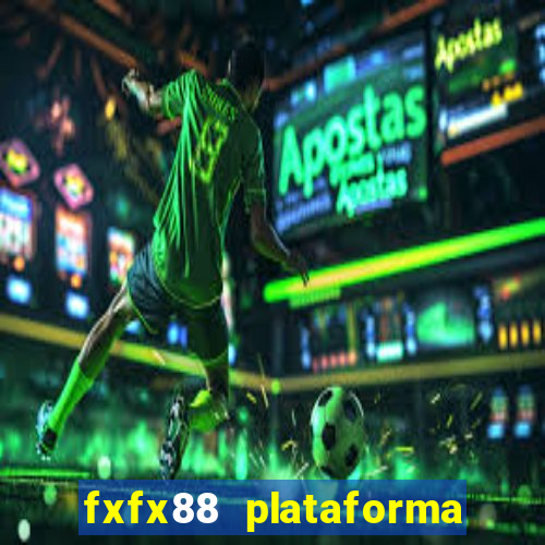 fxfx88 plataforma de jogos