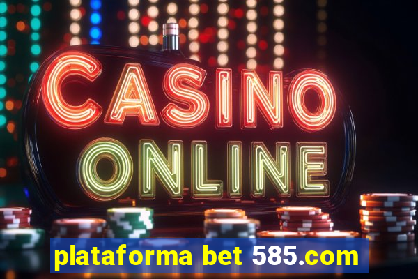 plataforma bet 585.com