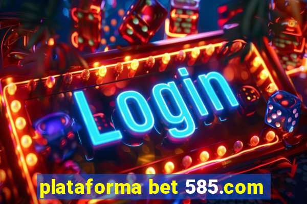 plataforma bet 585.com