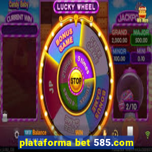 plataforma bet 585.com