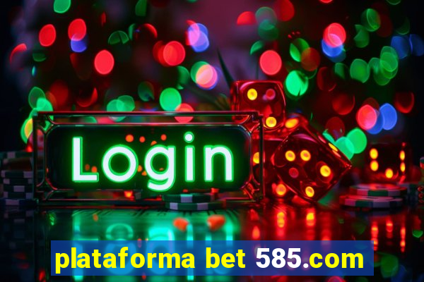 plataforma bet 585.com