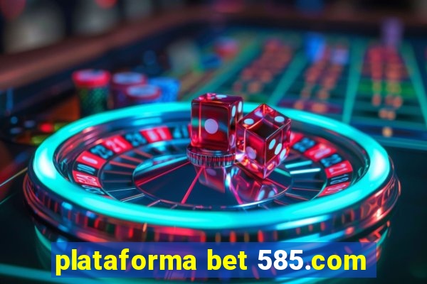 plataforma bet 585.com