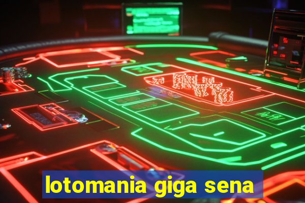 lotomania giga sena