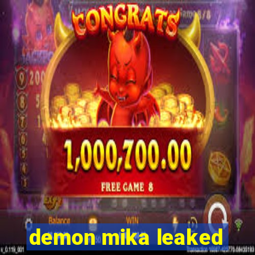 demon mika leaked