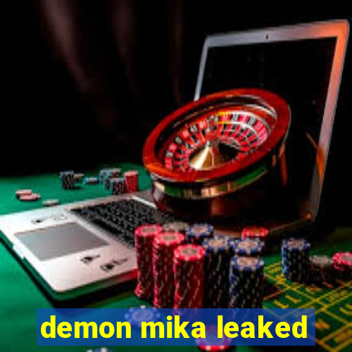 demon mika leaked