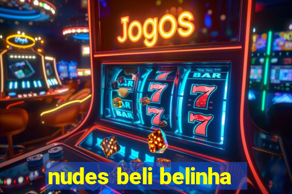 nudes beli belinha