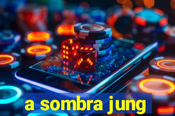 a sombra jung